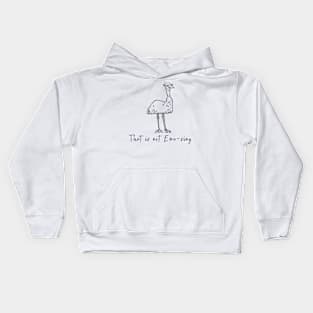 That is not Emu-sing Kids Hoodie